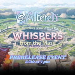 (05/30) Altered TCG Whispers from the Maze Prerelease 7PM